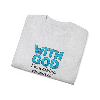 Faith-Inspired Cotton Tee: With God I'm Walking on Waves, Inspirational T-Shirt, Christian Apparel, Bible Verse Shirt, Gift for Believers