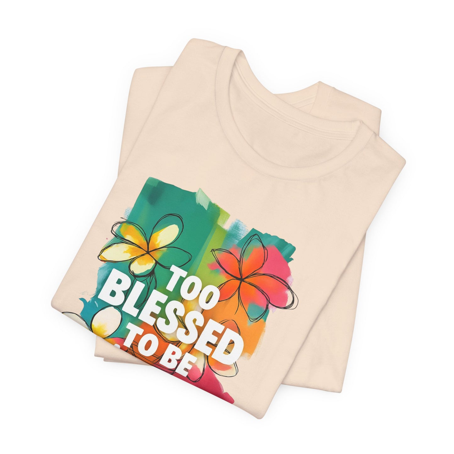 Too Blessed to Be Stressed T-Shirt - Inspirational Tee for Everyday Comfort, Self-Care Gift, Positive Vibes, Mental Health Awareness