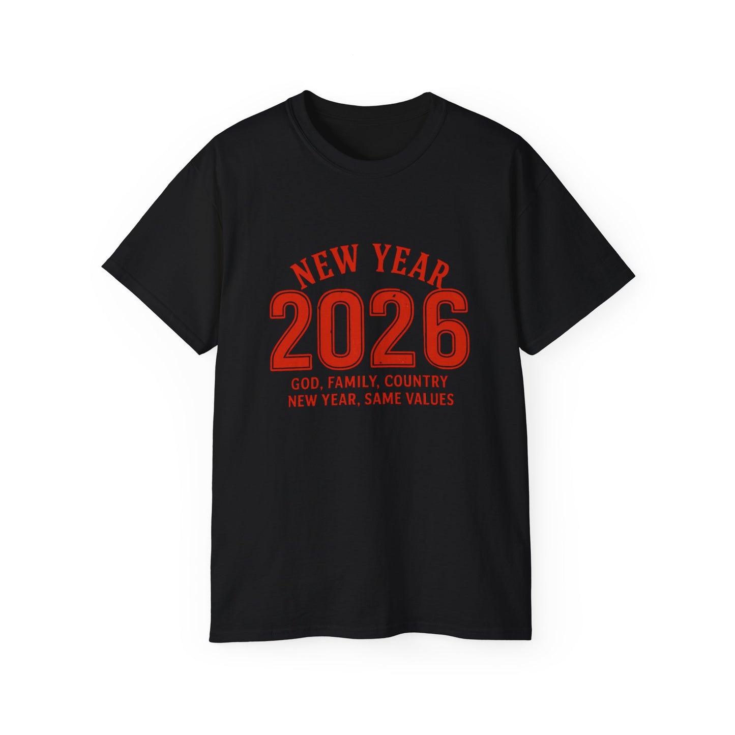 New Year 2026 T-Shirt — "God. Family. Country. New Year, Same Values."
