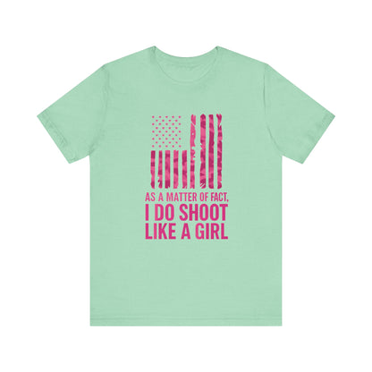Unisex Patriotic Tee, I Do Shoot Like A Girl Shirt, Feminist Apparel, Independence Day Gift, USA Pride T-Shirt