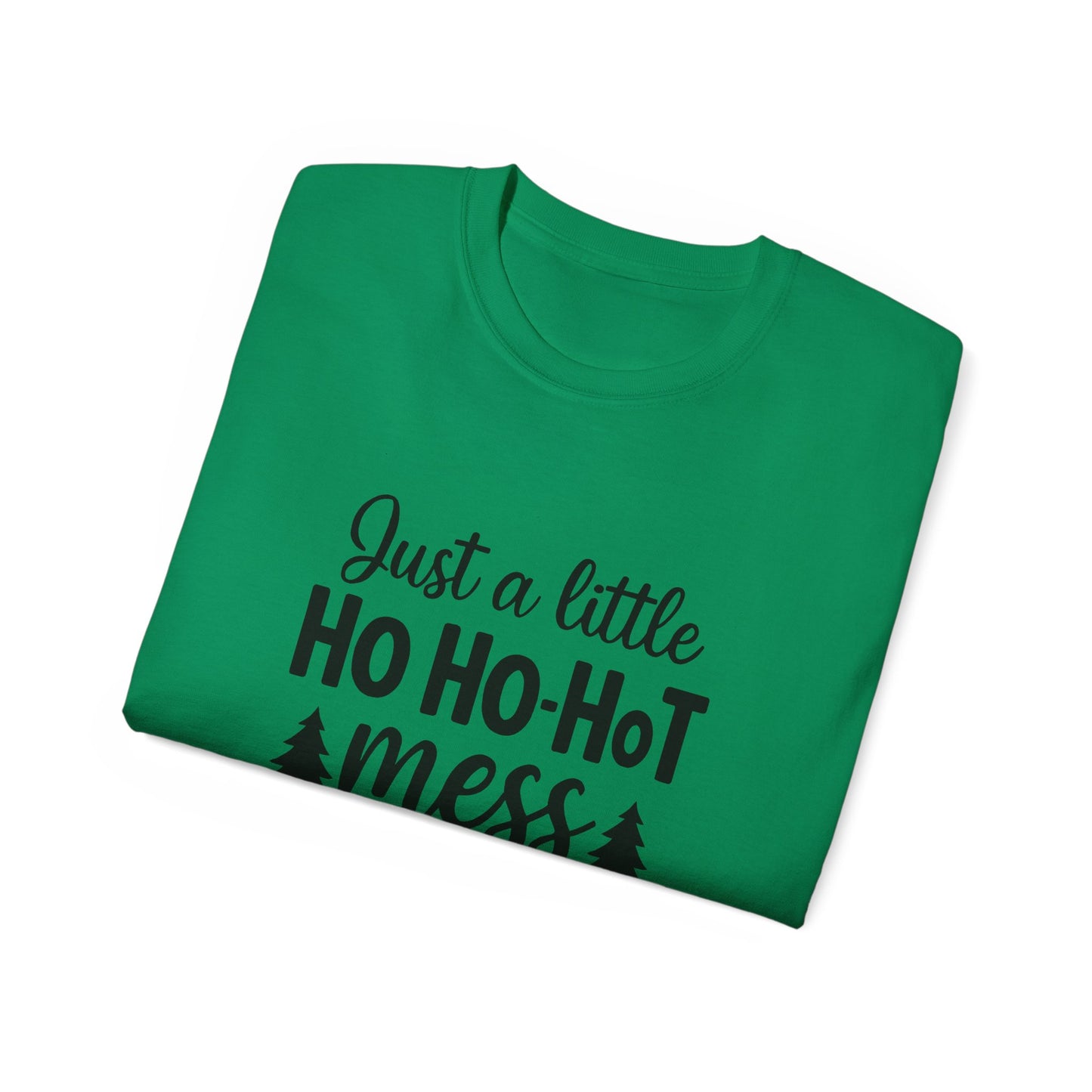 Christmas Tee — "Just a Little Ho Ho-HoT Mess" Funny Holiday Shirt