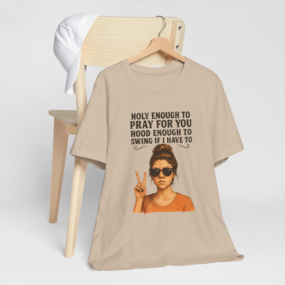 Holy Enough T-Shirt | Funny Quote Tee, Unisex Shirt, Casual Wear, Gift for Friends, Relaxed Fit, Summer Fashion