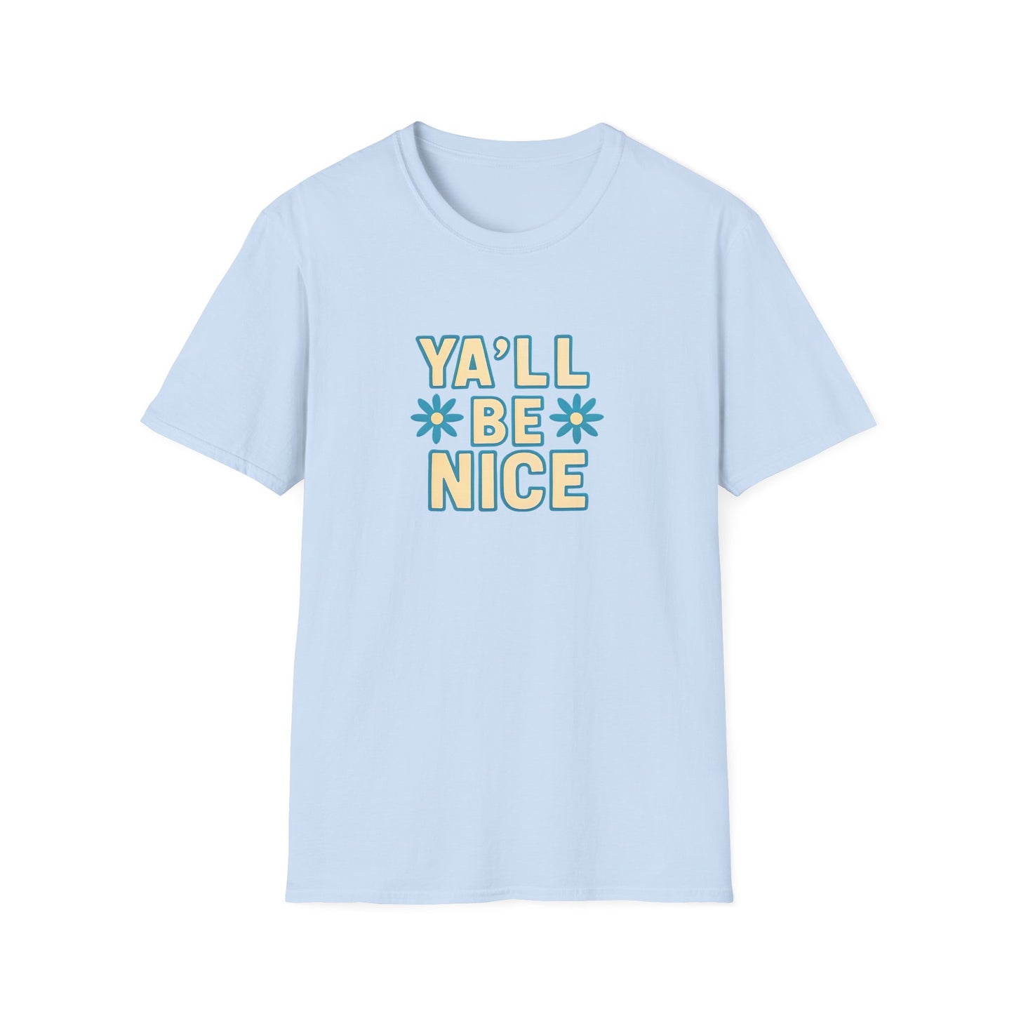 Unisex Softstyle T-Shirt - "Y'all Be Nice" Graphic Tee, Casual Wear, Gift for Friends, Southern Charm, Positive Vibes