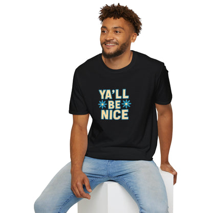 Unisex Softstyle T-Shirt - "Y'all Be Nice" Graphic Tee, Casual Wear, Gift for Friends, Southern Charm, Positive Vibes