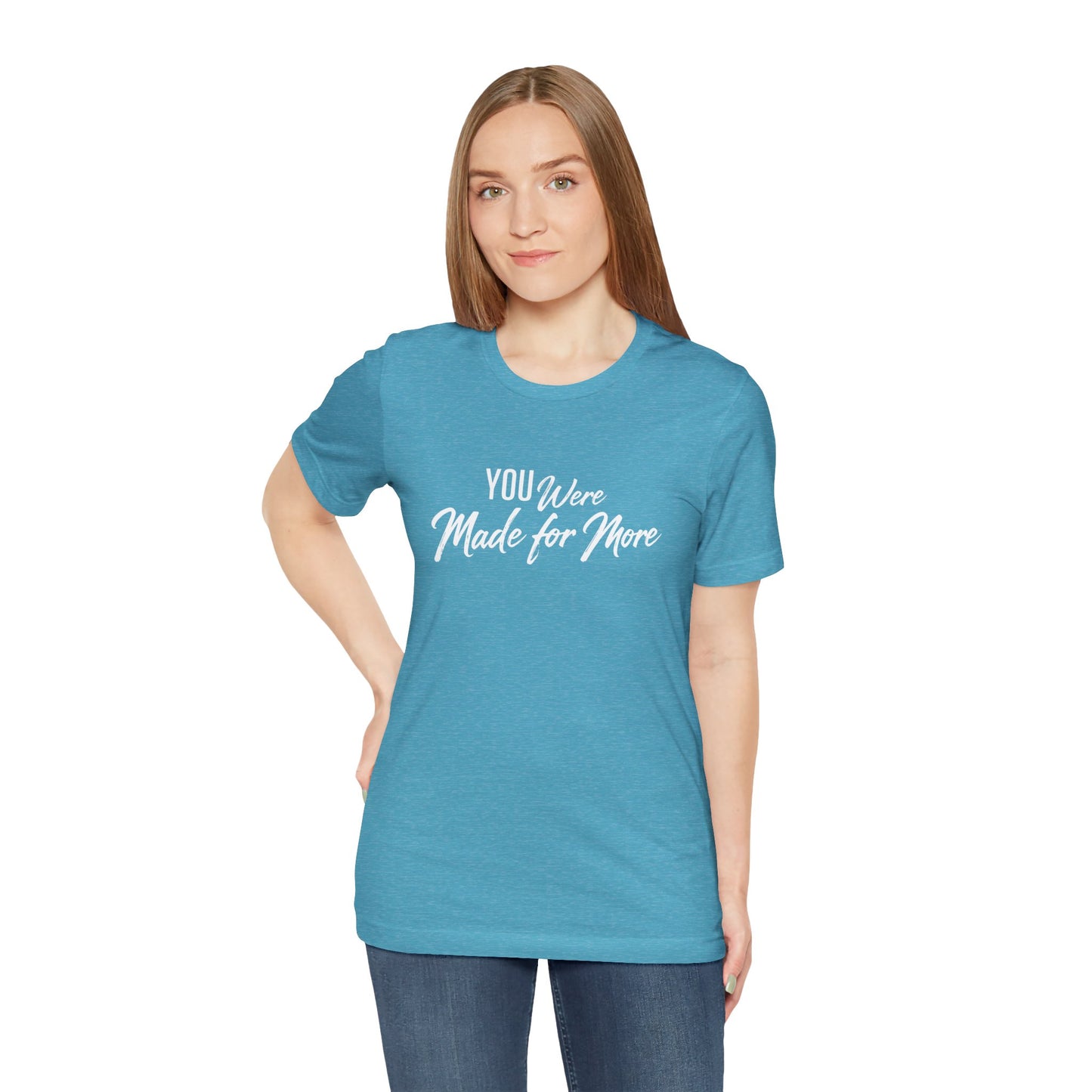 You Were Made for More T-Shirt — Inspirational Graphic Tee