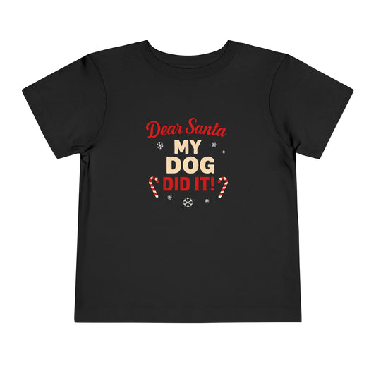Toddler Tee — "Dear Santa My Dog Did It" Christmas Shirt