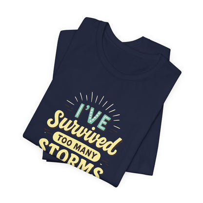 Survived Storms Tee: Motivational Unisex Jersey Tee, Inspirational Gift, Casual Wear, Self-Care Shirt, Empowerment Apparel