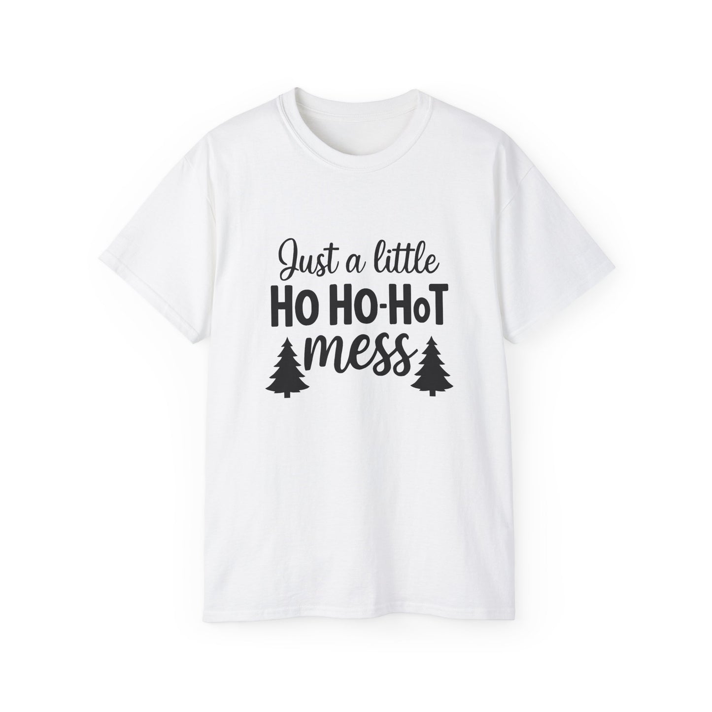 Christmas Tee — "Just a Little Ho Ho-HoT Mess" Funny Holiday Shirt