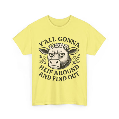 Funny Cow Graphic Tee - Y'all Gonna Heif Around and Find Out, Cute Farm Animal Shirt, Gift for Cow Lovers, Humorous Everyday Wear, [...]