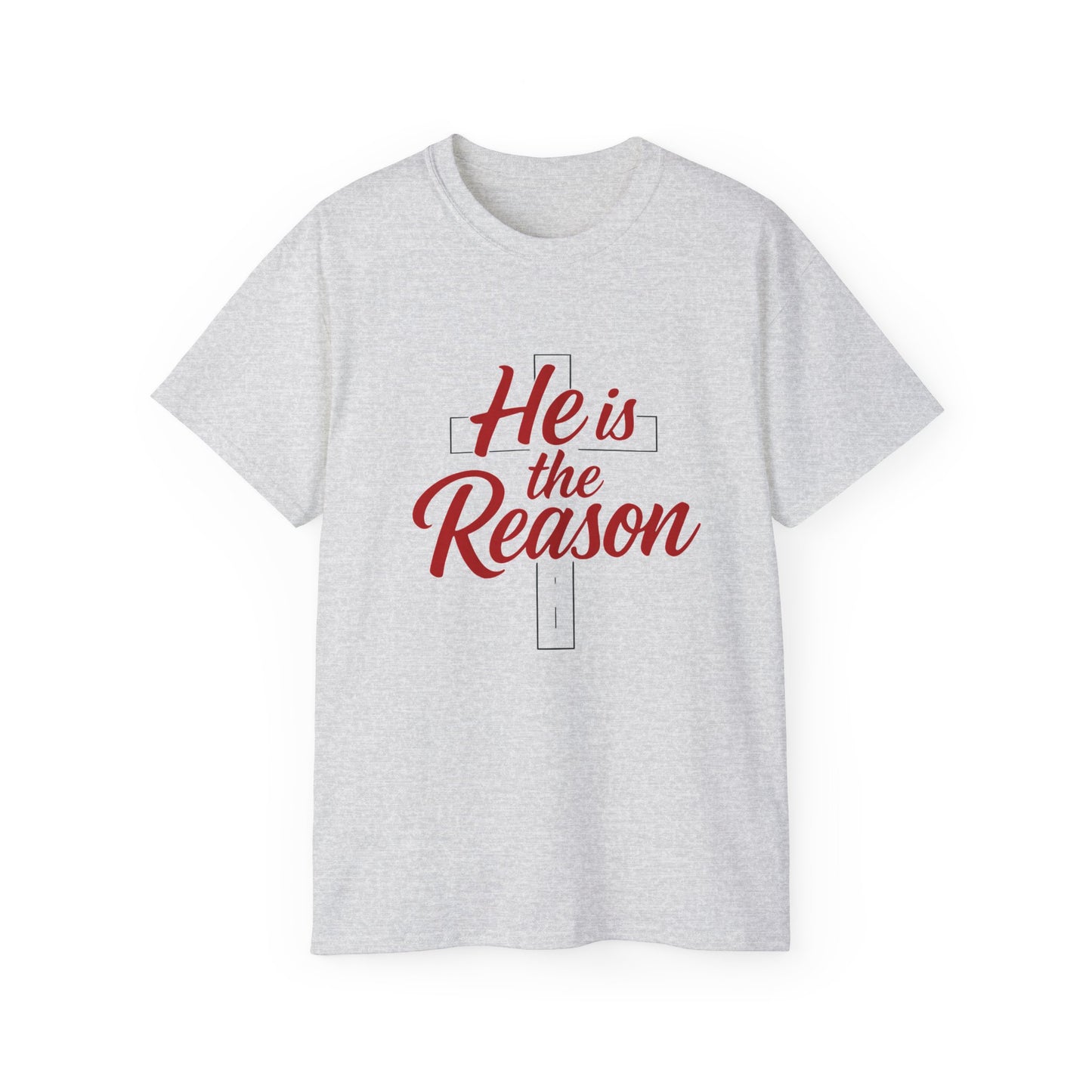 He Is the Reason T-Shirt — Christian Faith Tee for Christmas & Worship