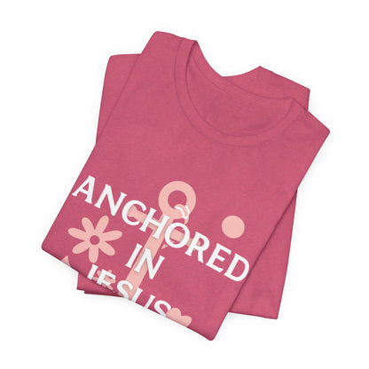 Anchored in Jesus Tee, Faith-Based Shirt, Inspirational Unisex T-Shirt, Christian Gift, Everyday Wear, Youth Group Attire