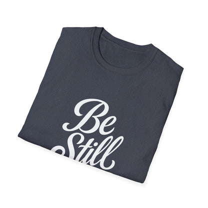 Unisex Softstyle T-Shirt with Inspirational 'Be Still' Design, Relaxed Fit Shirt for Meditation, Mindfulness Gift, Cozy Apparel, Casual Wear