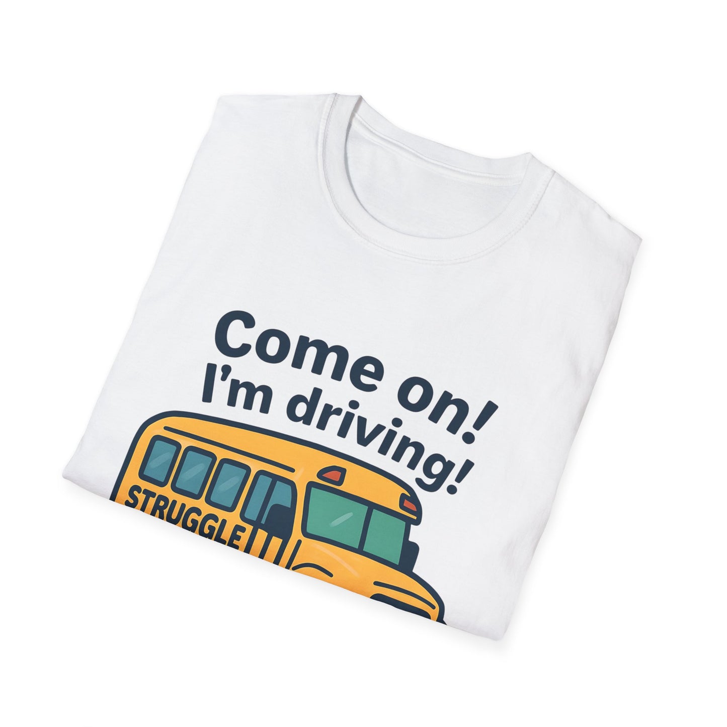 Struggle Bus T-Shirt, Funny Teacher Shirt, Back to School Gift, Cute Student Tee, Unisex Humor Tee