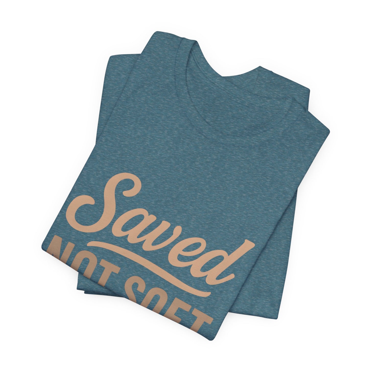 Saved Not Soft T-Shirt, Faith Tee, Christian Apparel, Casual Wear, Gift for Him, Everyday Style