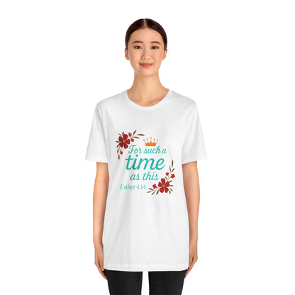 Inspirational Floral Short Sleeve Tee - 'For Such a Time as This', Motivational T-Shirt, Gift for Her, Faith-Based Apparel, Summer Top