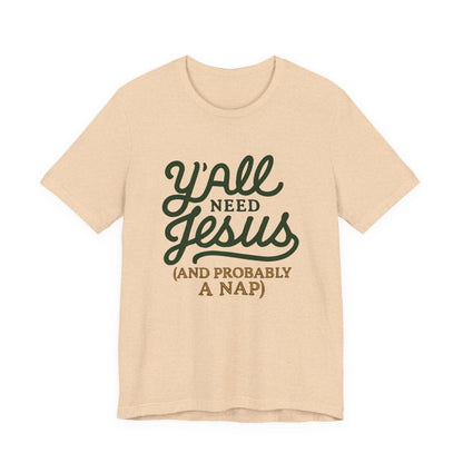 Y'all Need Jesus Short Sleeve Tee - Faith T-Shirt, Christian Apparel, Casual Wear, Gift for Believers, Relaxed Style