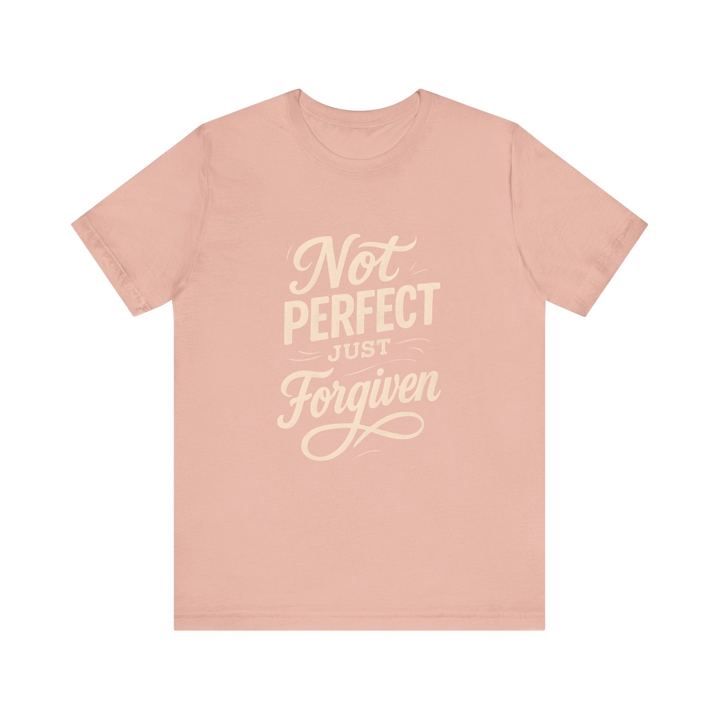 Unisex Jersey Short Sleeve Tee, "Not Perfect Just Forgiven" Shirt, Casual Gift, Everyday Wear, Affirmation Tee, Inspirational Fashion