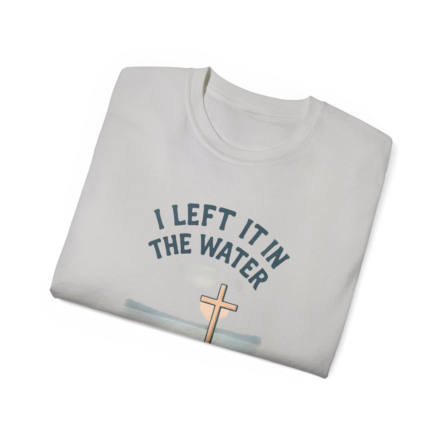 Inspirational Christian T-Shirt, I Left It in the Water Tee, Faith-Based Apparel, Unisex Cotton Top, Gift for Believers, Spiritual Wear