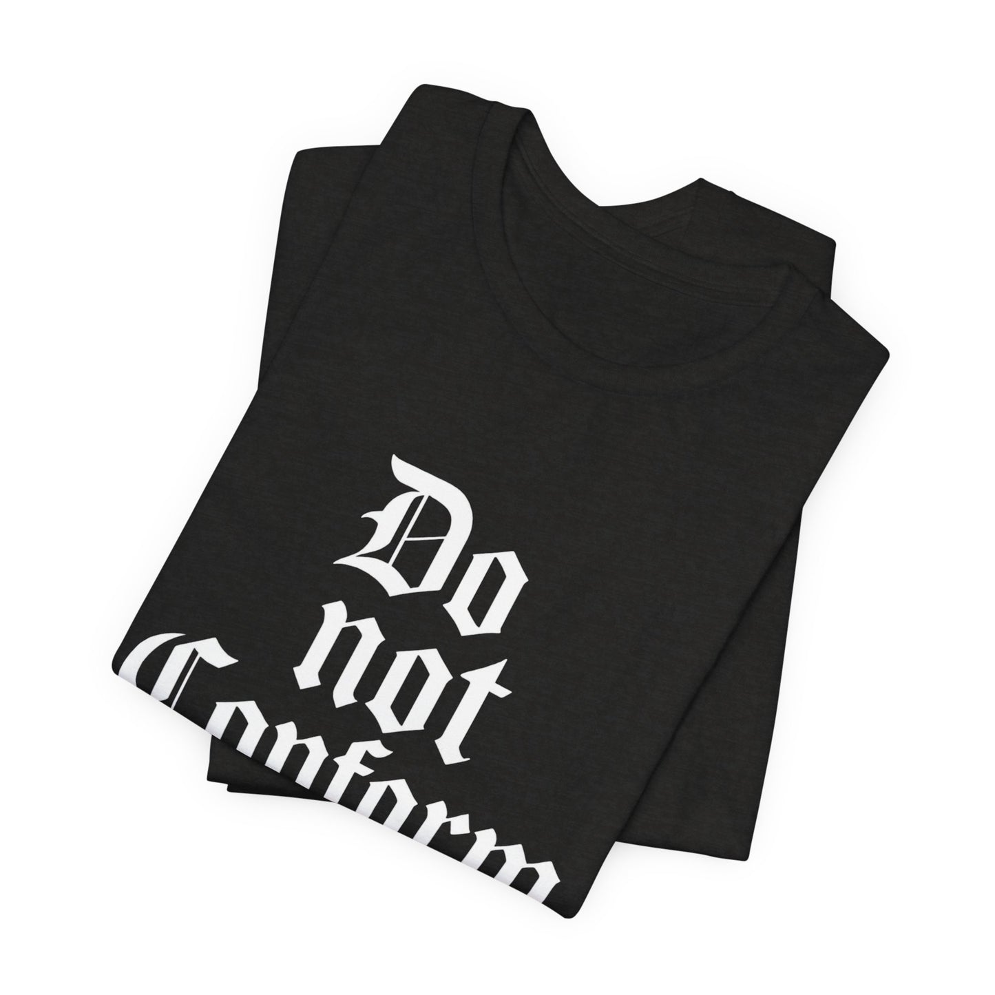 Unisex Jersey Short Sleeve Tee - "Do Not Conform" Inspirational Shirt, Gift for Nonconformists, Casual Wear, Modern Style, Motivational Tee