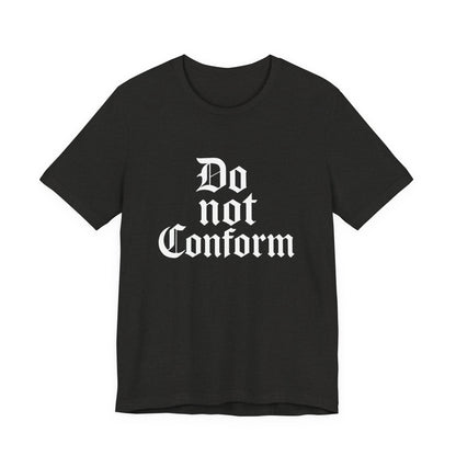 Unisex Jersey Short Sleeve Tee - "Do Not Conform" Inspirational Shirt, Gift for Nonconformists, Casual Wear, Modern Style, Motivational Tee