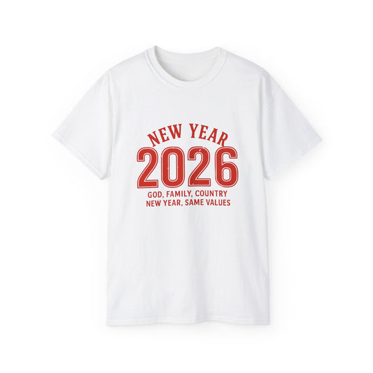 New Year 2026 T-Shirt — "God. Family. Country. New Year, Same Values."