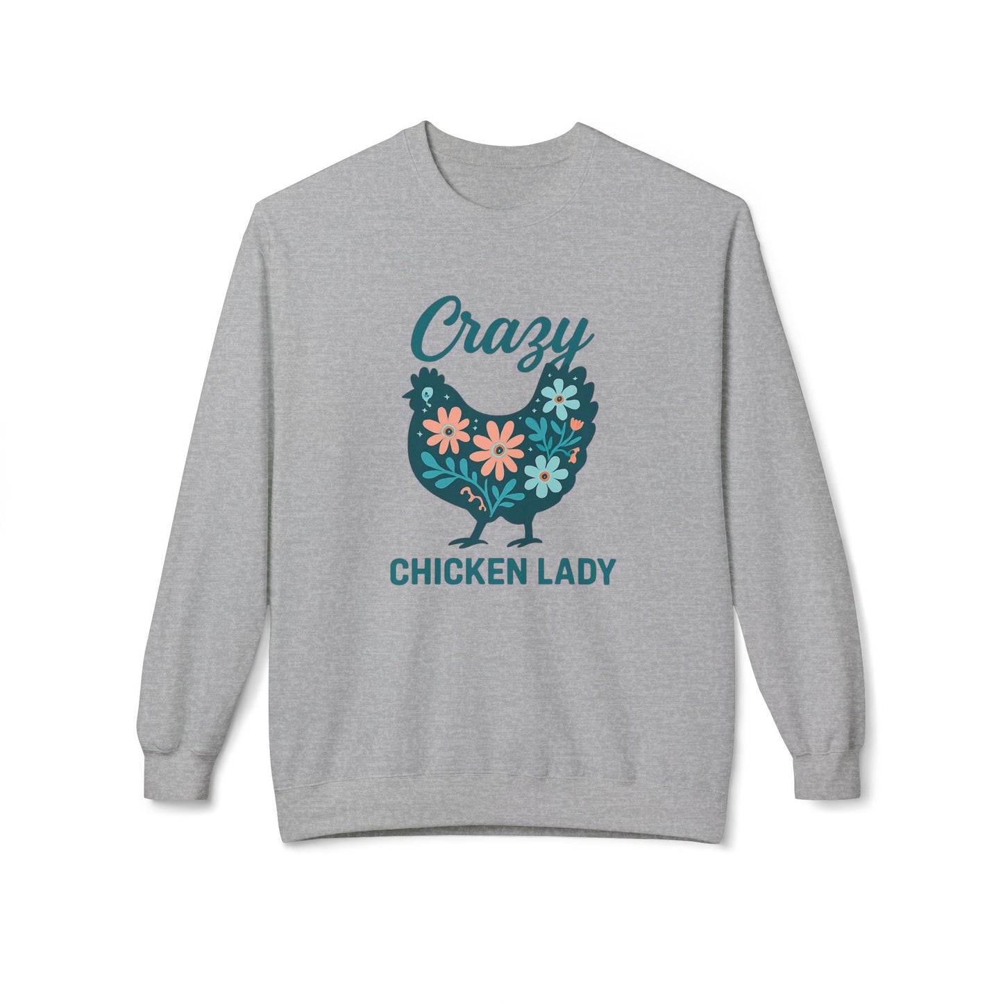 Crazy Chicken Lady Sweatshirt — Floral Hen Crewneck for Chicken Lovers