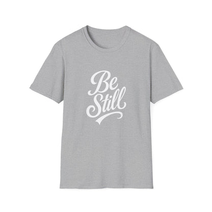 Unisex Softstyle T-Shirt with Inspirational 'Be Still' Design, Relaxed Fit Shirt for Meditation, Mindfulness Gift, Cozy Apparel, Casual Wear