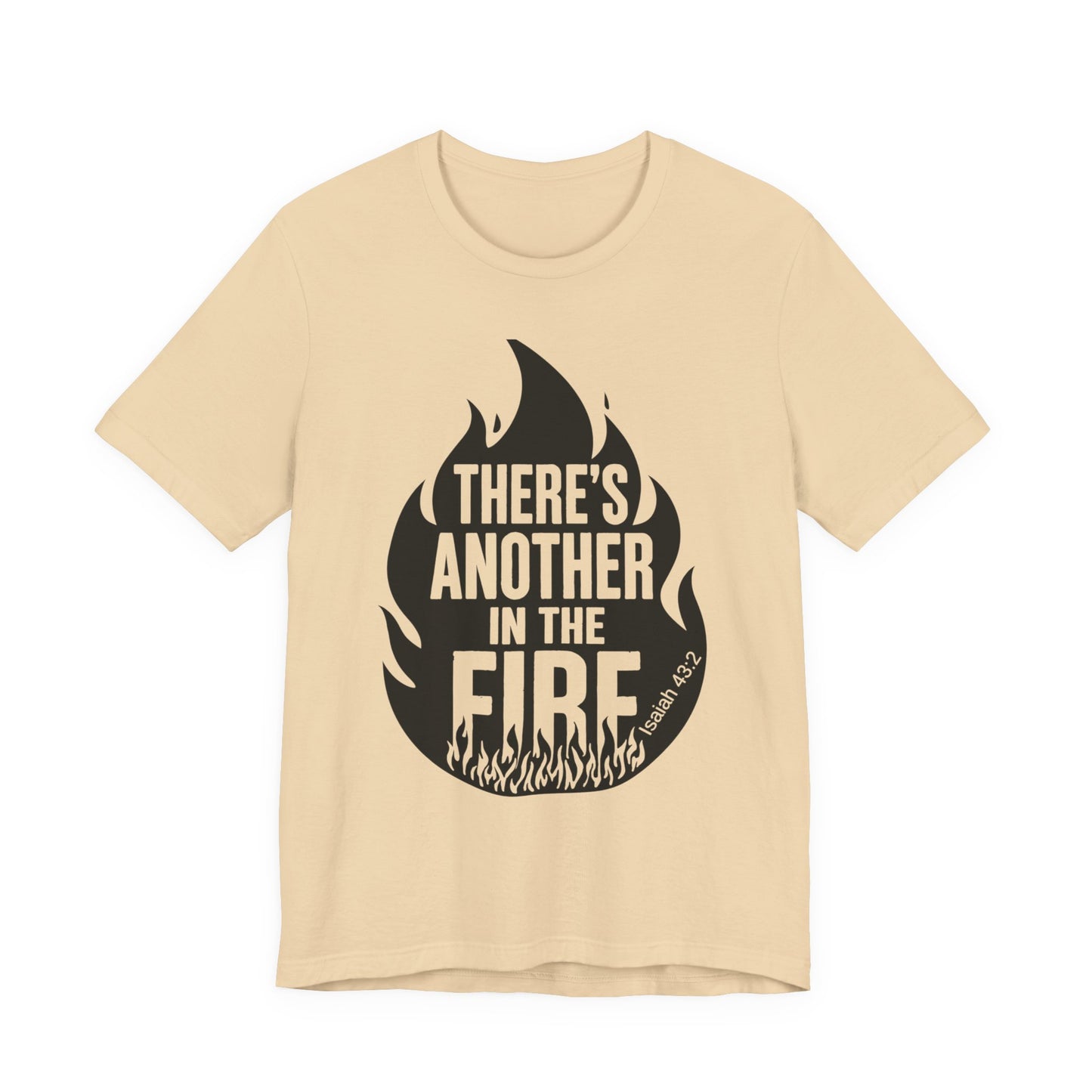 There's Another in the Fire Tee, Inspirational T-Shirt, Fire Graphic Tee, Casual Unisex Top, Gift for Friends