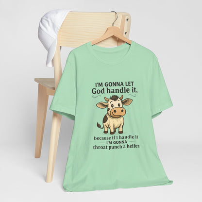 Funny Cow Quote Unisex Tee, God Handle It Shirt, Casual Humor T-Shirt, Gift for Cow Lovers, Farm Life Apparel
