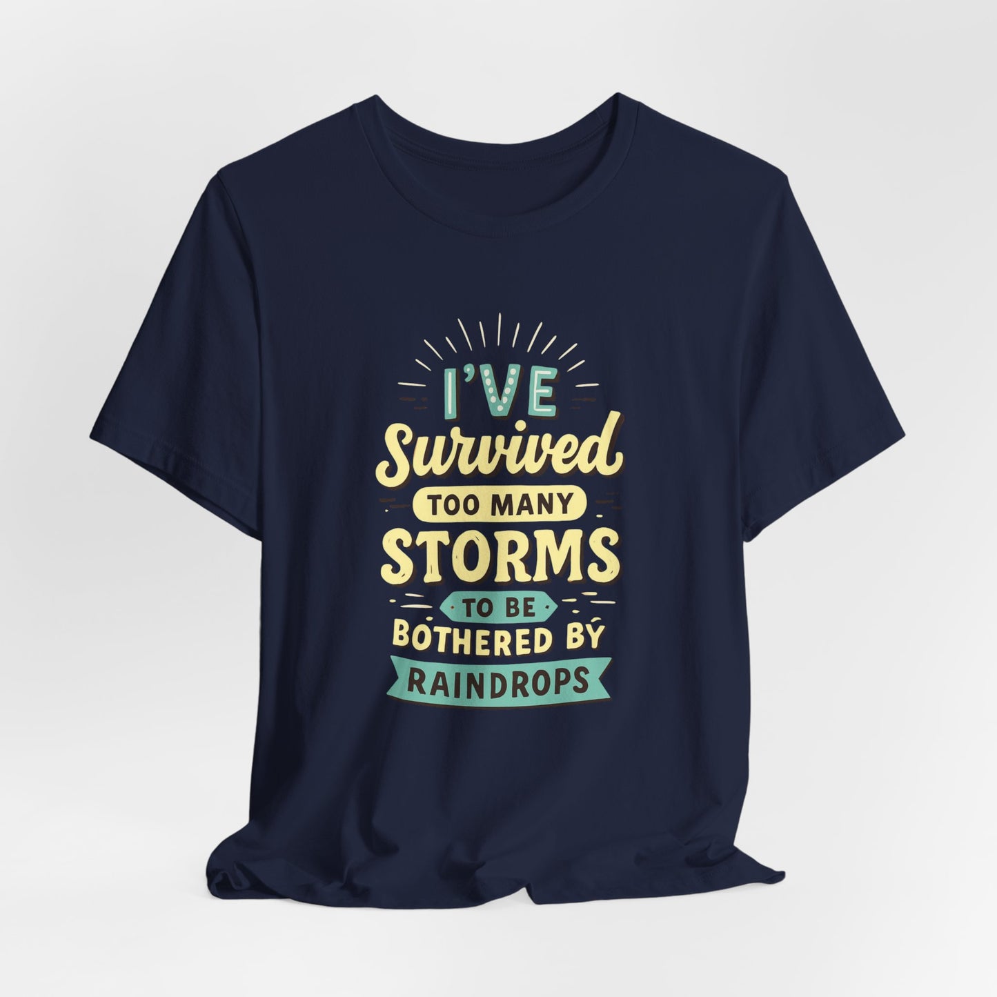 Survived Storms Tee: Motivational Unisex Jersey Tee, Inspirational Gift, Casual Wear, Self-Care Shirt, Empowerment Apparel