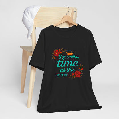 Inspirational Floral Short Sleeve Tee - 'For Such a Time as This', Motivational T-Shirt, Gift for Her, Faith-Based Apparel, Summer Top