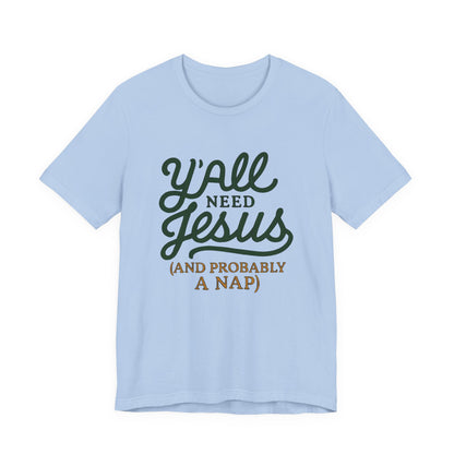Y'all Need Jesus Short Sleeve Tee - Faith T-Shirt, Christian Apparel, Casual Wear, Gift for Believers, Relaxed Style