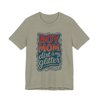 Boy Mom Dirt is My Glitter Tee, Unisex T-Shirt for Moms, Funny Gift for Mother's Day, Casual Wear, Parenting Humor