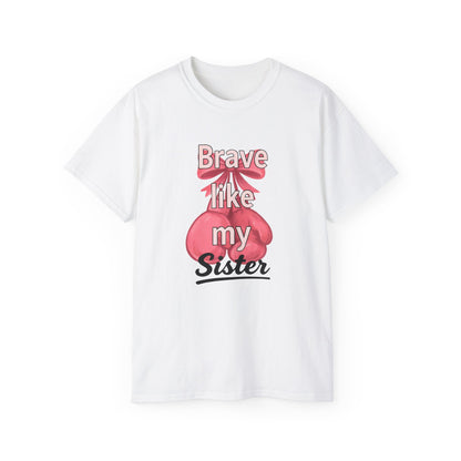 Brave Like My Sister Unisex Ultra Cotton Tee, Inspirational T-Shirt, Gift for Sister, Encouragement Apparel, Cancer Awareness Shirt, [...]