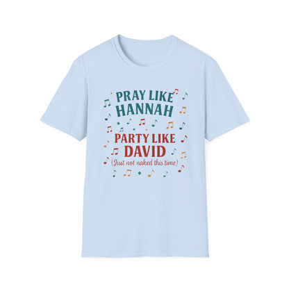 Funny Christian T-Shirt | Pray Like Hannah Party Like David | Gift for Believers, Church Events, Casual Wear, Birthday Celebration, Humor