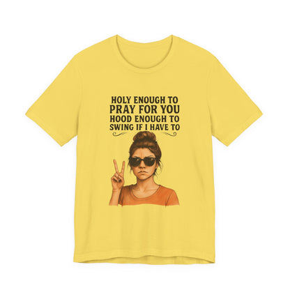 Holy Enough T-Shirt | Funny Quote Tee, Unisex Shirt, Casual Wear, Gift for Friends, Relaxed Fit, Summer Fashion