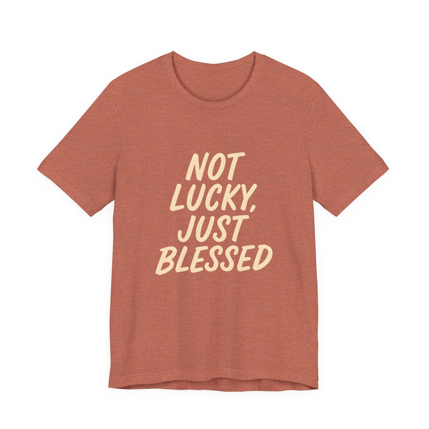 Unisex Short Sleeve Tee - 'Not Lucky, Just Blessed', Inspirational Gift, Casual T-Shirt, Everyday Wear, Positive Vibes