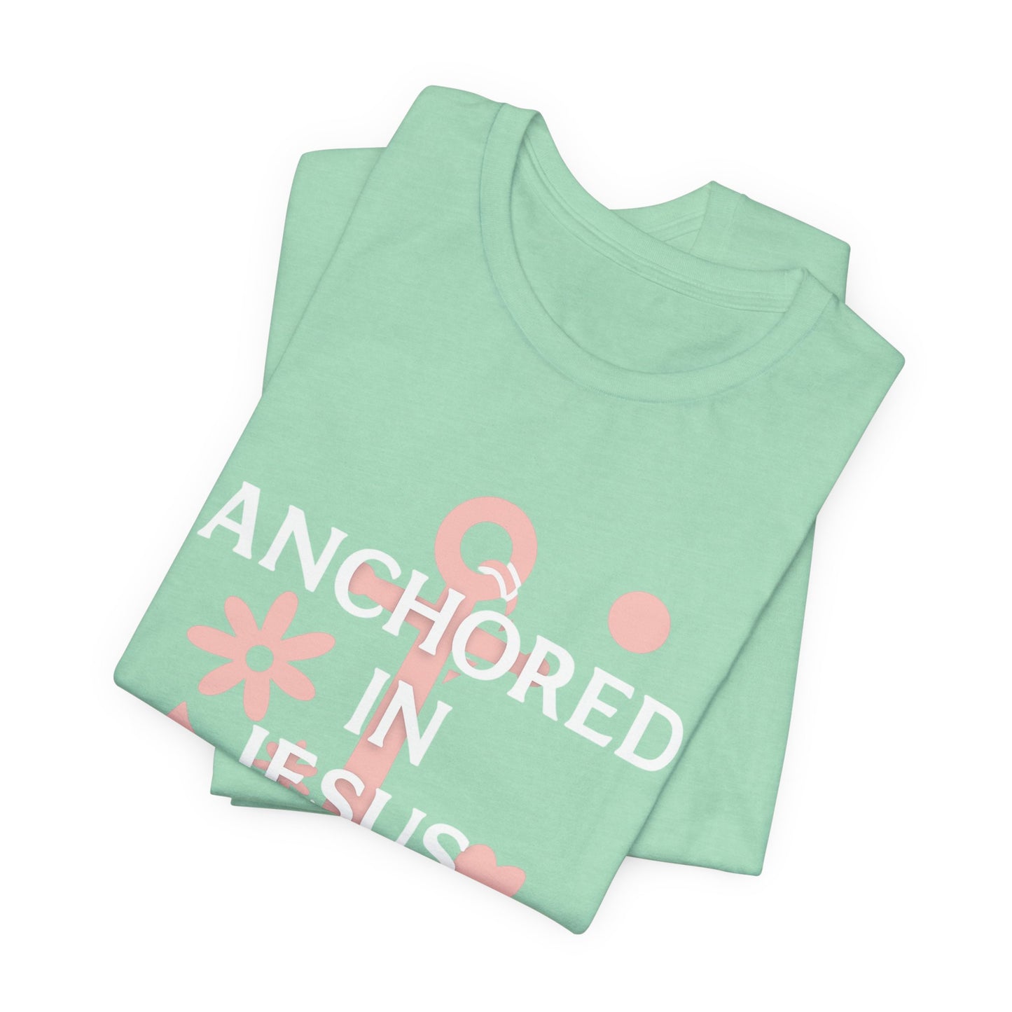 Anchored in Jesus Tee, Faith-Based Shirt, Inspirational Unisex T-Shirt, Christian Gift, Everyday Wear, Youth Group Attire