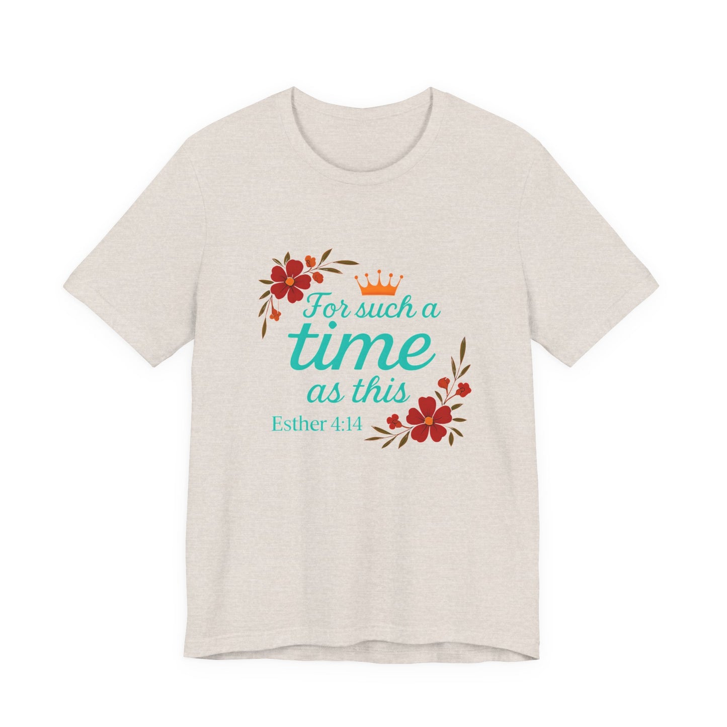 Inspirational Floral Short Sleeve Tee - 'For Such a Time as This', Motivational T-Shirt, Gift for Her, Faith-Based Apparel, Summer Top