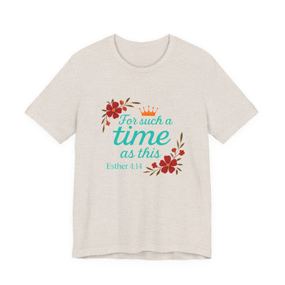 Inspirational Floral Short Sleeve Tee - 'For Such a Time as This', Motivational T-Shirt, Gift for Her, Faith-Based Apparel, Summer Top