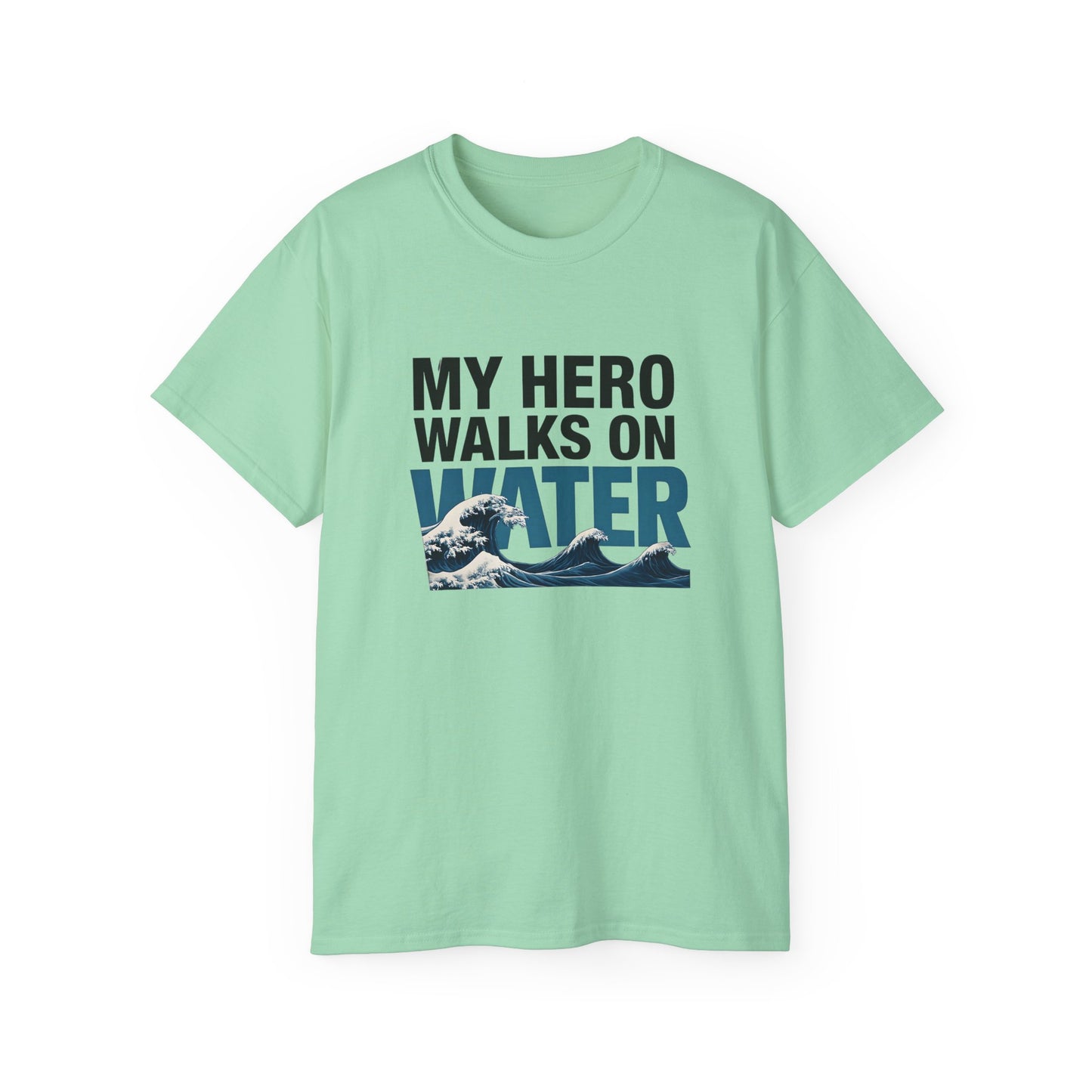 My Hero Walks on Water Tee, Unisex Cotton T-Shirt, Gift for Dad, Father's Day Shirt, Inspirational Quote Tee, Everyday Casual Wear