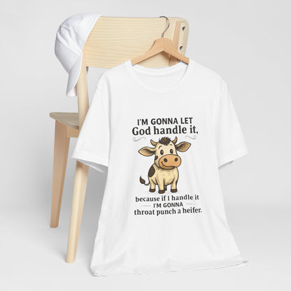 Funny Cow Quote Unisex Tee, God Handle It Shirt, Casual Humor T-Shirt, Gift for Cow Lovers, Farm Life Apparel