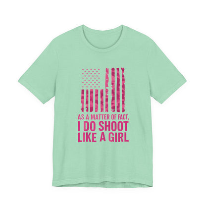 Unisex Patriotic Tee, I Do Shoot Like A Girl Shirt, Feminist Apparel, Independence Day Gift, USA Pride T-Shirt
