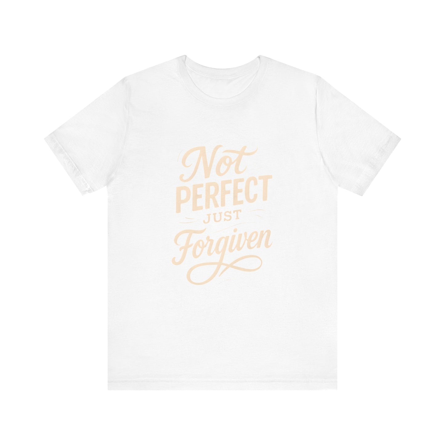 Unisex Jersey Short Sleeve Tee, "Not Perfect Just Forgiven" Shirt, Casual Gift, Everyday Wear, Affirmation Tee, Inspirational Fashion