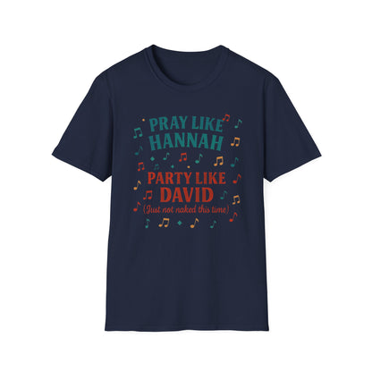 Funny Christian T-Shirt | Pray Like Hannah Party Like David | Gift for Believers, Church Events, Casual Wear, Birthday Celebration, Humor
