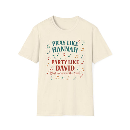 Funny Christian T-Shirt | Pray Like Hannah Party Like David | Gift for Believers, Church Events, Casual Wear, Birthday Celebration, Humor