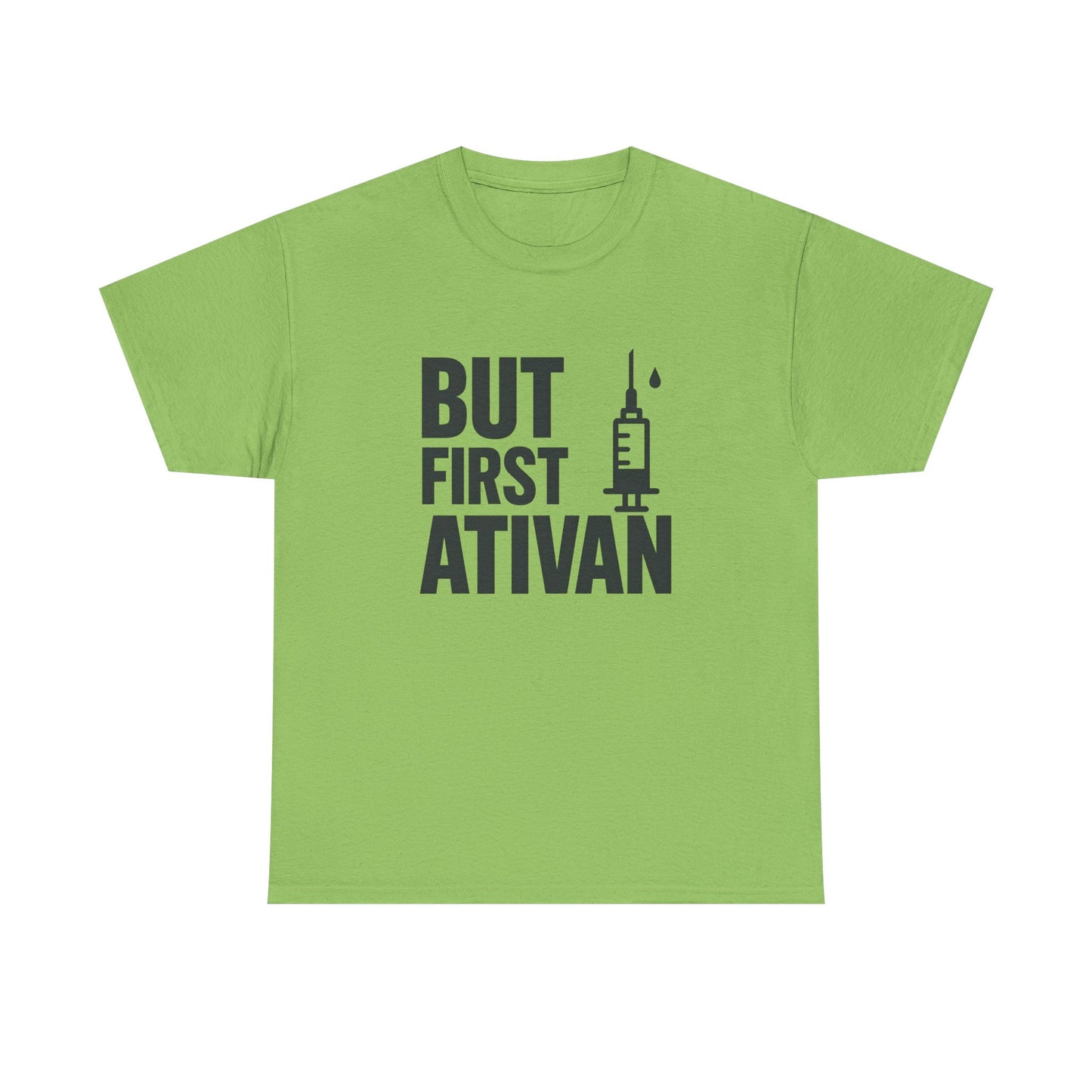 But First Ativan Unisex Heavy Cotton Tee - Relaxed Fit, Casual Wear, Mental Health Awareness, Gift for Friends, Comfortable T-Shirt