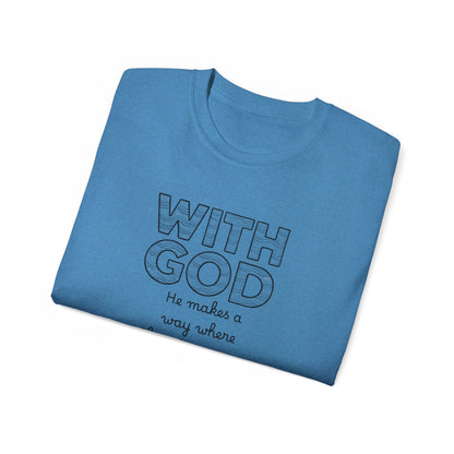 Inspirational Quote Tee: With God, He makes a way, Faith T-Shirt, Christian Shirt, Gift for Believers, Uplifting Cotton Tee