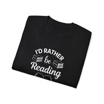 Reading Lover T-Shirt — "I'd Rather Be Reading" Graphic Tee for Bookworms