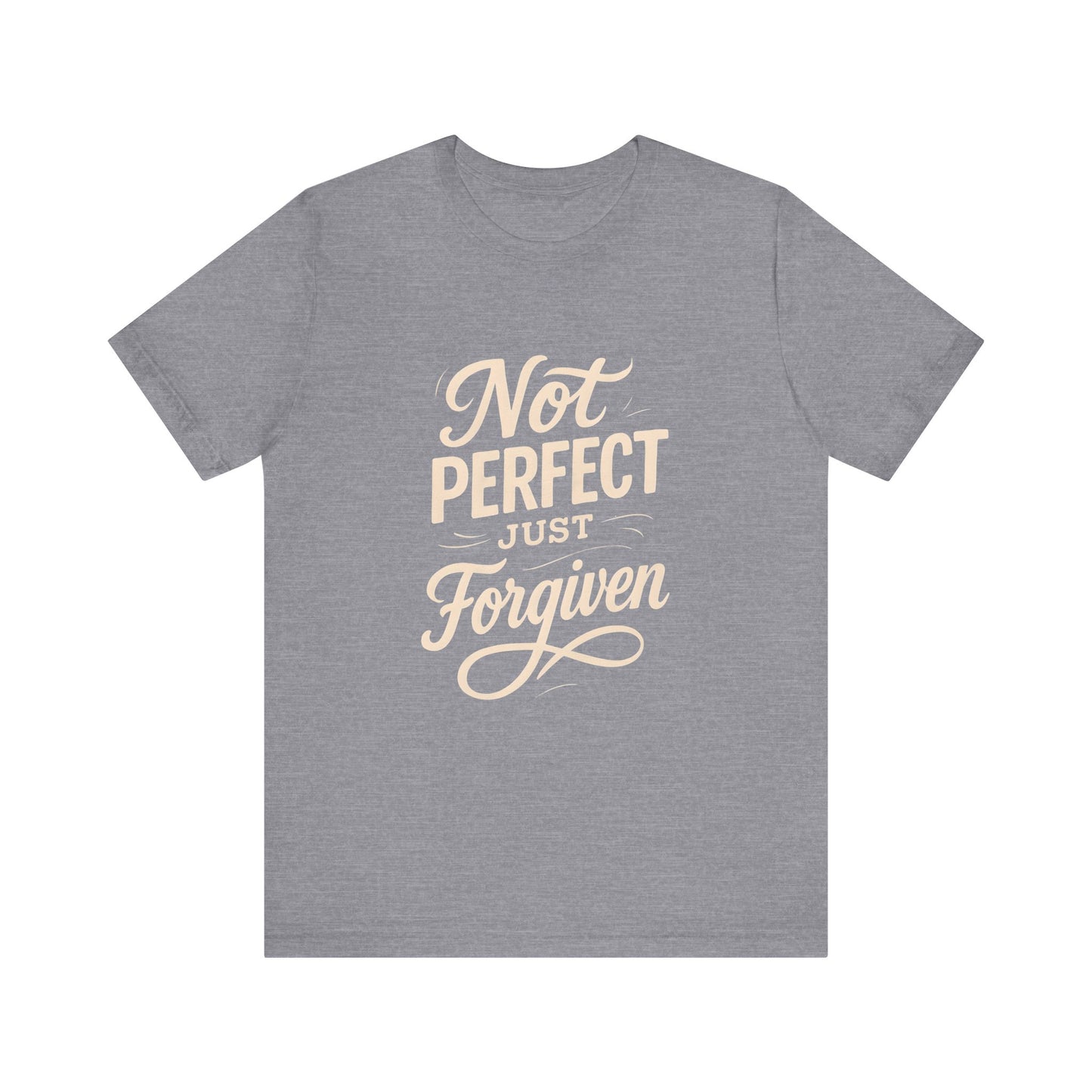 Unisex Jersey Short Sleeve Tee, "Not Perfect Just Forgiven" Shirt, Casual Gift, Everyday Wear, Affirmation Tee, Inspirational Fashion